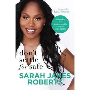 USED-Don't Settle for Safe: Embracing the Uncomfortable to Become Unstoppable by Roberts, Sarah Jakes (Paperback)
