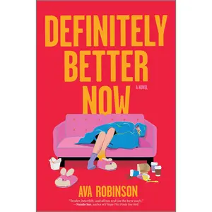 Definitely Better Now: A Novel by Ava Robinson [Hardback Book]