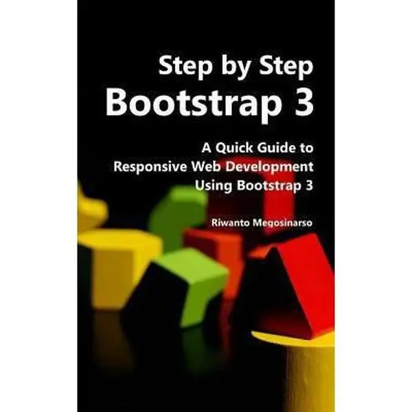 USED-Step By Step Bootstrap 3: A Quick Guide to Responsive Web Development Using Bootstrap 3 by Megosinarso, Riwanto (Paperback)