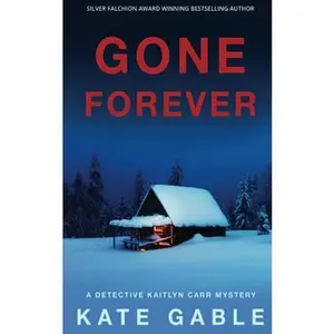 USED-Gone Forever: A gripping and addictive crime mystery thriller (A Detective Kaitlyn Carr Mystery) by Kate Gable (Paperback)