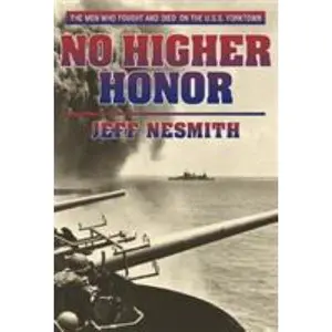 USED-No Higher Honor: The U.S.S. Yorktown and the Battle of Midway by Jeff Nesmith (Hardcover)