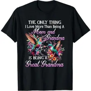 the only thing i love more than being a mom and grandma T-Shirt