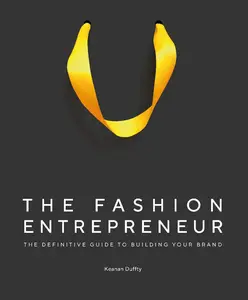 USED-The Fashion Entrepreneur: A Definitive Guide to Building Your Brand by Duffty, Keanan (Hardcover)