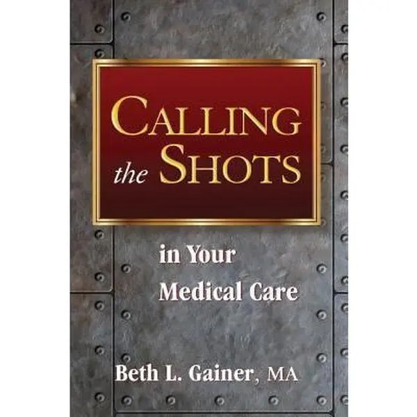 USED-Calling the Shots in Your Medical Care by Gainer Ma, Beth L. (Paperback)