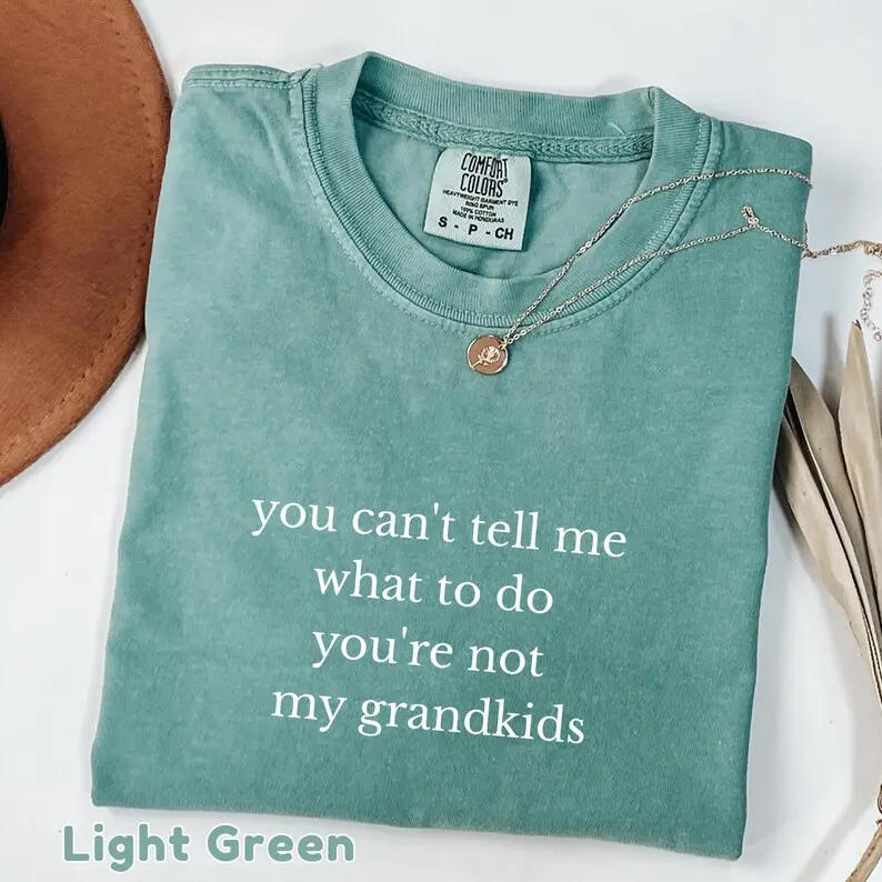 Comfort Colors You Can't Tell Me What To Do You're Not My Grandkids Shirt, Grandma Shirt, Grandmother Tshirt, Grandma Gift, Grammy Shirt