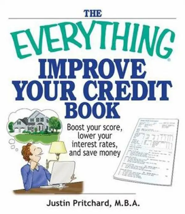 USED-The Everything Improve Your Credit Book: Boost Your Score, Lower Your Interest Rates, and Save Money by Justin Pritchard (Paperback)