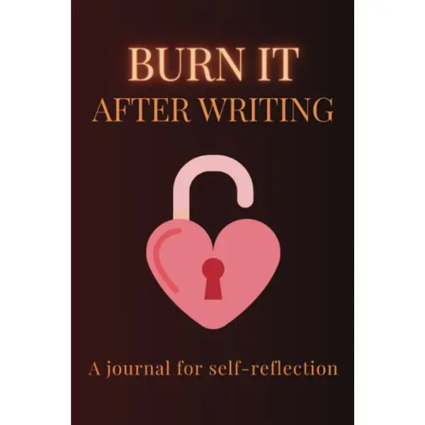 Soft Cover Matte Finish Burn It After Writing Journal: 100 Thought Provoking Questions, 54 Pages, 6x9 Inches Book for Reflection, Healing, Anti-Anxiety Support (Career & Self-Help, Be More Self Aware)