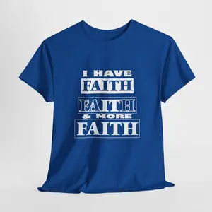 Religious T-shirts, Graphic Shirts, Slogan Tee. Short Sleeve T-Shirt. I Have Faith & More Faith. Unisex Heavy Cotton Tee. jesus unit