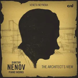 Veneta Neynska - Dimitar Nenov: Piano Works - The Architect's View  [COMPACT DISC - CD]