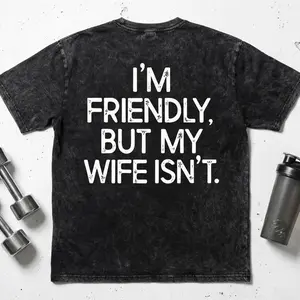 'm Friendly But My Wife Isn't T Shirt For Men & Women, Funny Warning Acid Wash Oversized Shirt, Mineral Wash Retro Vintage T Shirt, Unisex Casual Graphic T-Shirts
