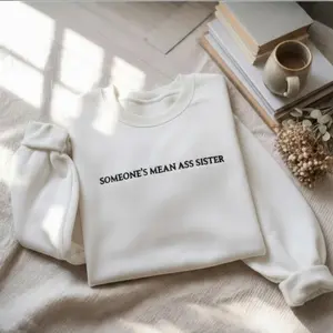 Embroidery Someone’s Mean Ass Sister Sweatshirt – Minimalist White Crewneck, Funny Sarcastic Quote Sweater, Soft Cozy Unisex Fit, Streetwear Aesthetic, Everyday Casual Top, Gift for Sisters, Bestie Humor, Trendy TikTok Style