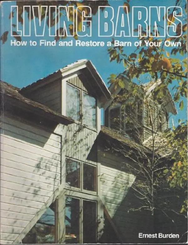 USED-Living Barns: How to Find and Restore a Barn of Your Own by Ernest E. Burden (Hardcover)
