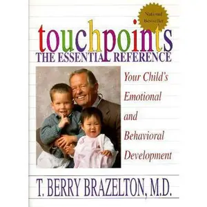 USED-Touchpoints: Your Child's Emotional and Behavioral Development, Birth to 3 -- The Essential Reference for the Early Years by T. Berry Brazelton (Paperback)
