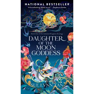 Daughter of the Moon Goddess: A Novel (Celestial Kingdom: Volume Number 1) by Sue Lynn Tan [Paperback Book]