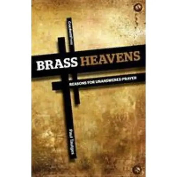 USED-Brass Heavens: Reasons for Unanswered Prayer by Tautges, Paul (Paperback)