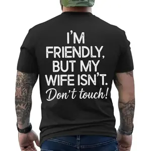 I'm Friendly But My Wife Isn't Funny Warning T-shirt
