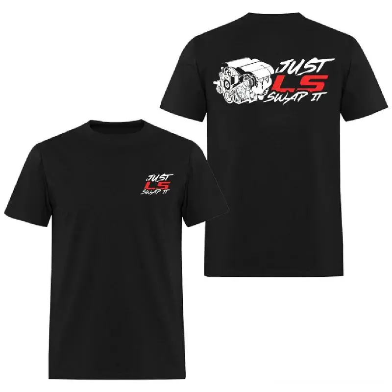 Just LS Swap It Shirt – Funny Car Builder Graphic Tee for LS Engine Fans and DIY Swappers, Perfect for Gearheads, Tuners, and Performance Mod Addicts, 2 Sides