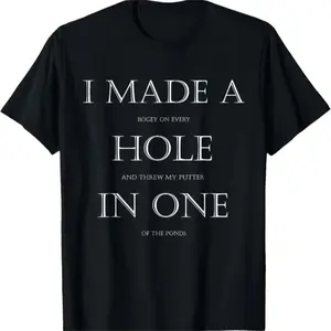 I Made a Hole in One Funny Golf T-Shirt for Men - Black Cotton Knit, Casual Round Neck Tee, Machine Washable, Unisex Crewneck T-Shirt