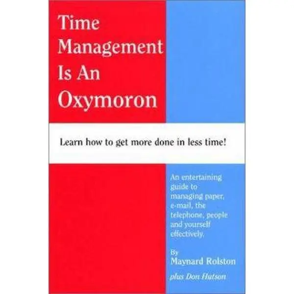 USED-Time Management is an Oxymoron by Maynard Rolston (Paperback)