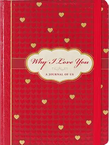 Why I Love You: A Journal of Us (What I Love About You Journal) Diary