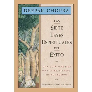 USED-Las Siete Leyes Espirituales del Éxito / The Seven Spiritual Laws of Success: Una Guía Práctica Para La Realización de Tus Sueños / A Practical Guide by Chopra, Deepak (Paperback)