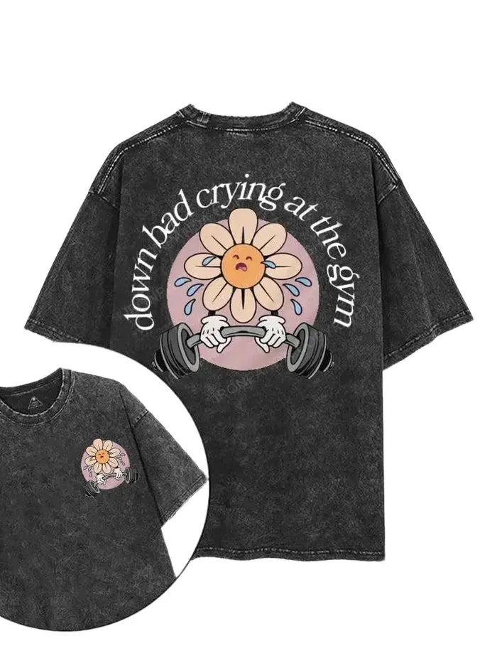 DOWN BAD, CRYING AT THE GYM PRINTED GYM SHIRT, Washed T-Shirt, 5XL Graphic Gym Shirt, Vintage Washed Tee Cotton, Menswear Fit women
