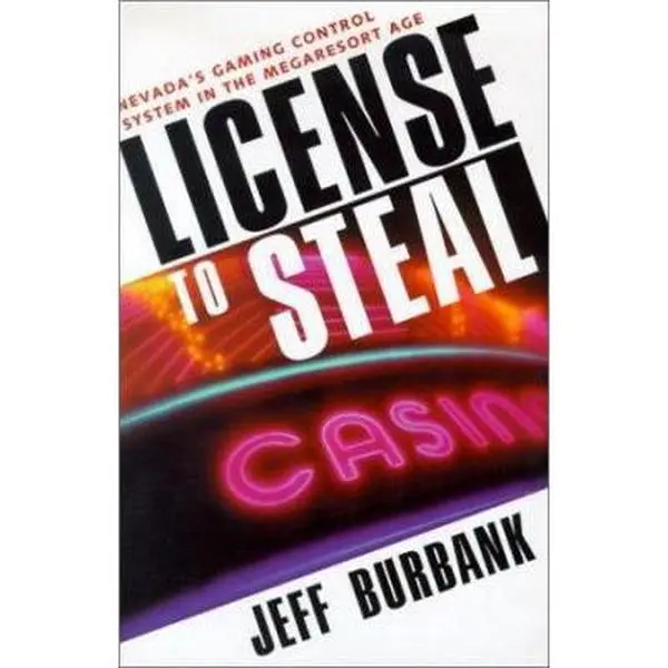 USED-License to Steal : Nevada's Gaming Control System in the Megaresort Age by Jeff Burbank (Hardcover)