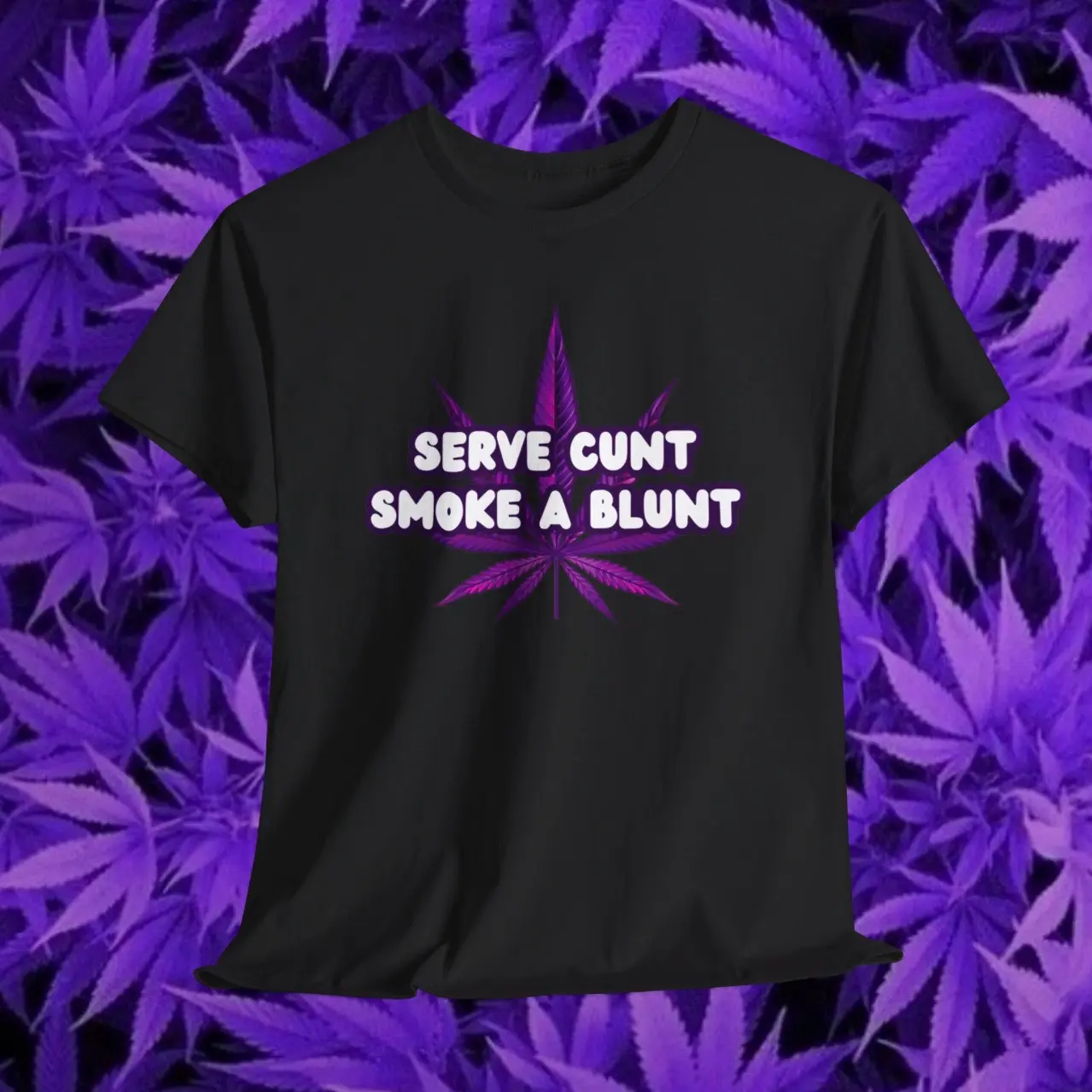 SERVE CVNT SMOKE A BLUNT T-Shirt