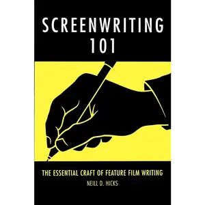 USED-Screenwriting 101: The Essential Craft of Feature Film Writing by Neill D Hicks (Paperback)