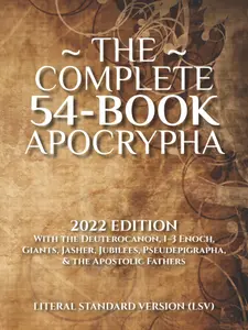 The Complete 54-Book Apocrypha: 2022 Edition With the Deuterocanon Giants Jasher Jubilees Pseudepigrapha & Apostolic Fathers christian book 1-3 enoch