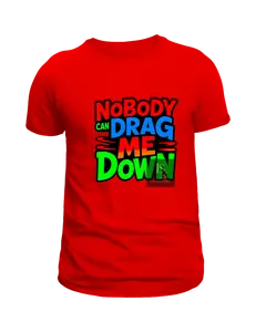 NoBody Can Drag Me Down DTF Print - Vibrant Full-Color Transfers for Custom Apparel on Cotton & Polyester - Durable, Washable, Heat Press Friendly
