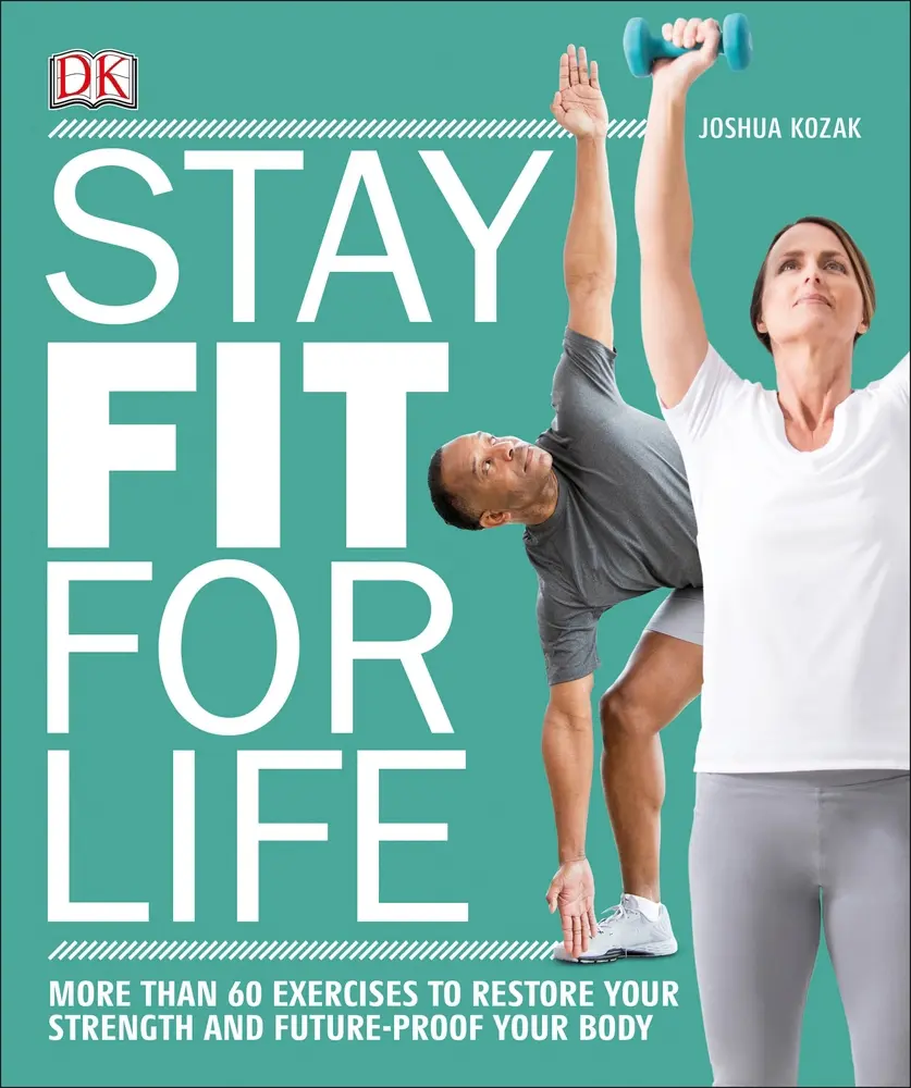 USED-Stay Fit for Life: More Than 60 Exercises to Restore Your Strength and Future-Proof Your Body by Kozak, Joshua (Paperback)
