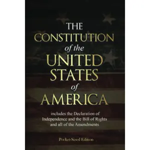 The Constitution of the United States of America: Pocket-Sized Edition: Includes the Declaration of Independence and the Bill of Rights and