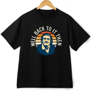 Well Back To It Then Meme Tshirt, Funny Do It Lady Chit Tee, Lazy Day Mood Shirt, Casual Graphic Top, Gift for Coworkers and Students