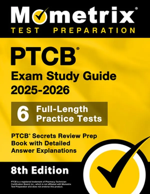 Ptcb Exam Study Guide 2025-2026 - 6 Full-Length Practice Tests, Ptcb Secrets Review Prep Book with Detailed Answer Explanations: [8th Edition] -- Matthew Bowling, Paperback, English, 11" H X 8.5" L X 0.51" W