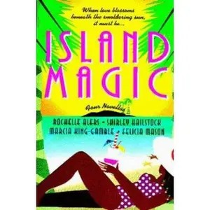 USED-Island Magic: Far from Home/An Estate of Marriage/Then Came You/Enchanted (Romance Anthology) by Rochelle Alers (Unknown)