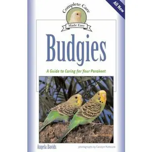 USED-Budgies: A Guide To Caring for Your Parakeet (Complete Care Made Easy) by Angela Davids (Paperback)