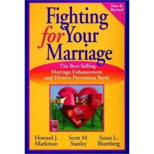 USED-Fighting for Your Marriage: Positive Steps for Preventing Divorce and Preserving a Lasting Love (New & Revised) by Howard Markman (Paperback)