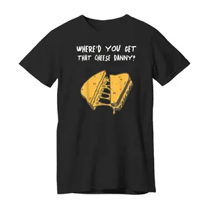 Where'd Ya Get That Cheese Danny Shane Gillis Grilled Cheese Unisex Casual T-Shirt Soft Cotton Funny Graphic Tee