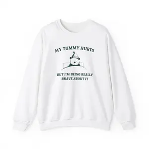 My Tummy Hurts but Im Being Really Brave About It Unisex Heavy Blend Crewneck Sweatshirt