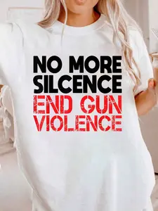 100% Cotton Anti Guns No More Silence End Gun Violence Gun Control Print T-Shirt Casual Crew Neck Short Sleeve Comfort Tee Top For Spring & Summer Women's Clothing