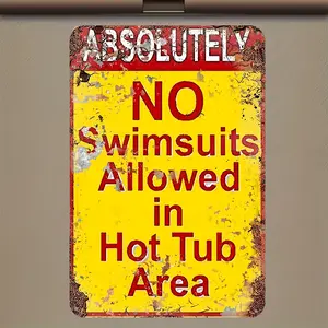 1pc Vintage Rustic "Absolutely No Swimsuits Allowed in Hot Tub Area" Aluminum Sign - 8x12 Inch Cheerful Wall-Mounted Pool Decor for Indoor/Outdoor Use, Durable Weather-Resistant Metal Art, Indoor Outdoor Sign |   Rustic Wall Art |   Weather
