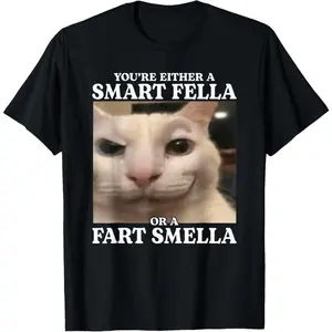 cotton You're Either a Smart Fella or a Fart Smella Funny Cat Meme T-Shirt