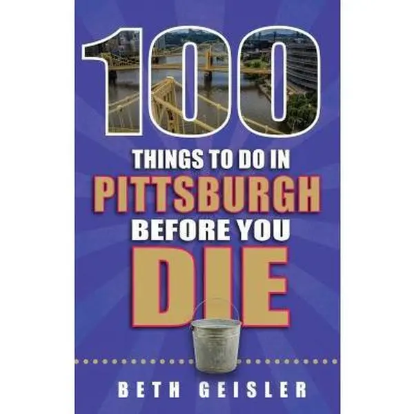 USED-100 Things to Do in Pittsburgh Before You Die by Beth Geisler (Paperback)