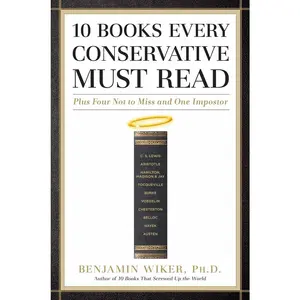 USED-10 Books Every Conservative Must Read: Plus Four Not to Miss and One Impostor by Wiker, Benjamin (Hardcover)