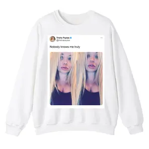 Trisha Paytas "Nobody Knows Me Truly" Sweatshirt, Iconic Twitter Moment Graphic Tee, Perfect for Fans and Pop Culture Enthusiasts, Comfortable Casual Wear for Everyday
