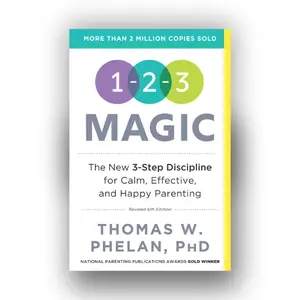 1-2-3 Magic: Gentle 3-Step Child & Toddler Discipline for Calm, Effective, and Happy Parenting (Positive Parenting Guide for Raising Happy Kids)
