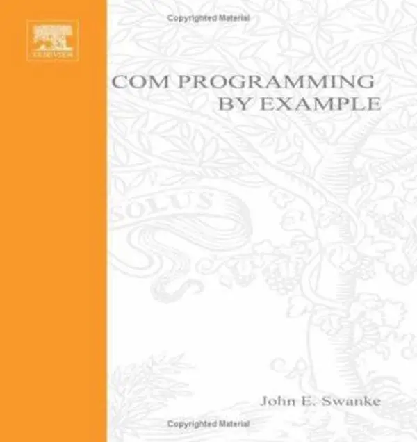 USED-COM Programming by Example: Using MFC, ActiveX, ATL, ADO, and COM+ by Swanke, John E. (Paperback)