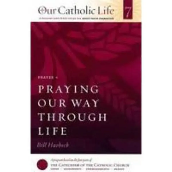 USED-Prayer: Praying Our Way Through Life (Our Catholic Life) by Bill Huebsch (Paperback)