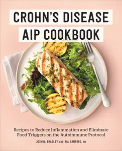 USED-Crohn's Disease AIP Cookbook: Recipes to Reduce Inflammation and Eliminate Food Triggers on the Autoimmune Protocol by Bradley, Joshua (Paperback)